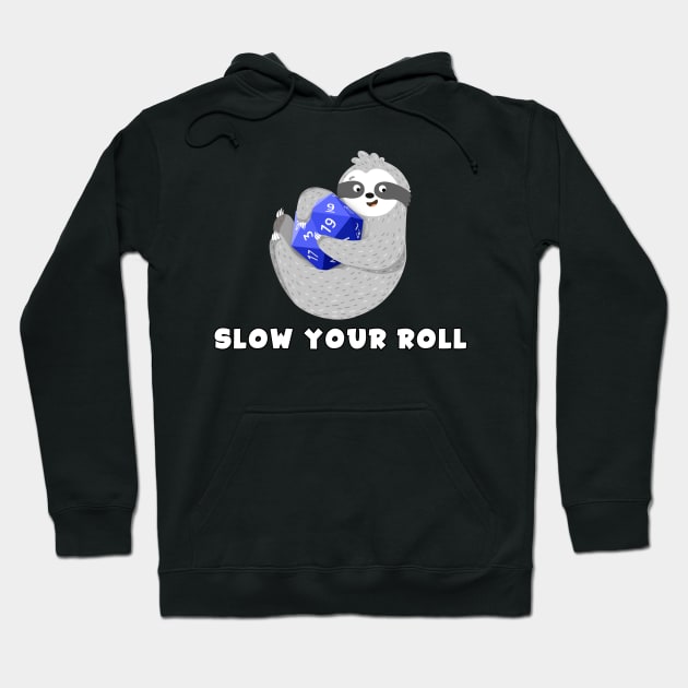 Slow Your Roll, Dungeons & Dragons Sloth Hoodie by AmandaPandaBrand